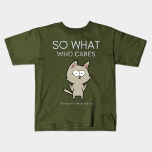 So What Who Cares Kids T-Shirt